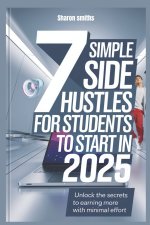 7 Simple Side Hustles for Students to Start in 2025