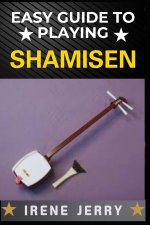 Easy Guide to Playing Shamisen