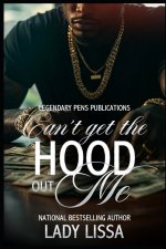 Can't Get the Hood Out Me