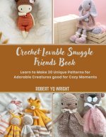 Crochet Lovable Snuggle Friends Book