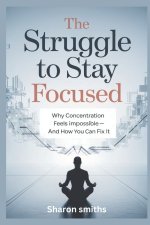 The Struggle to Stay Focused