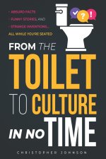 From the Toilet to Culture in No Time