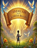 Jeremiah and the Glorious Banner