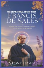The Inspirational Life of Saint Francis de Sales