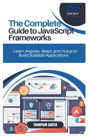 The Complete Guide to JavaScript Frameworks