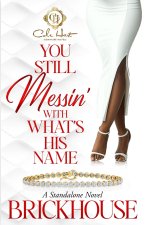 You Still Messin' With What's His Name?