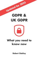 GDPR & UK GDPR, What you need to know in 2025 and beyond