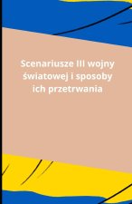 Scenariusze III wojny światowej i sposoby ich przetrwania