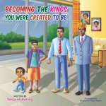 Becoming The Kings You Were Created To Be