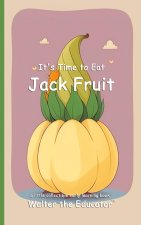 It's Time to Eat Jack Fruit