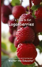 It's Time to Eat Loganberries