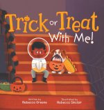 Trick or Treat With Me!