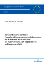 Der wettbewerbsrechtliche Folgenbeseitigungsanspruch als Instrument des kollektiven Rechtsschutzes zur Rückforderung von Negativzinsen im Einlagengesc