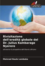 Rivisitazione dell'eredità globale del Dr. Julius Kambarage Nyerere