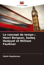 Le concept de temps ; Henri Bergson, Sadeq Hedayat et William Faulkner