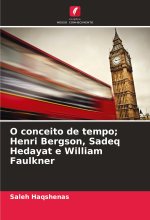 O conceito de tempo; Henri Bergson, Sadeq Hedayat e William Faulkner