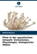 Pilze in der aquatischen Umwelt: Vorkommen, Physiologie, biologischer Abbau