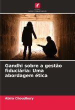 Gandhi sobre a gestão fiduciária: Uma abordagem ética