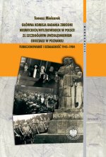 Główna Komisja Badania Zbrodni Niemieckich/Hitlerowskich w Polsce ze szczególnym uwzględnieniem oddziału w Poznaniu. Funkcjonowanie i działalność 1945