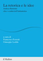retorica e le idee. Andrea Battistini oltre i confini dell'italianistica