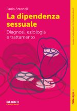 dipendenza sessuale. Diagnosi, eziologia e trattamento
