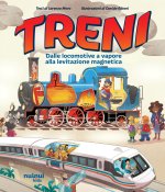 Treni. Dalle locomotive a vapore alla levitazione magnetica