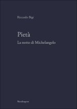 Pietà. La notte di Michelangelo