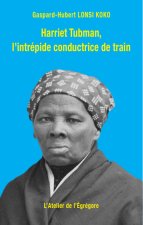 Harriet Tubman, l'intrépide conductrice de train