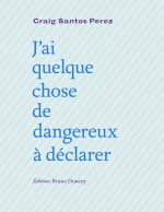 J'ai quelque chose de dangereux à déclarer