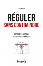 Réguler sans contraindre - L'État et les médecins généralist