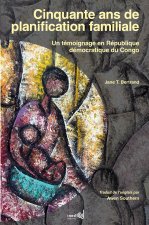 CINQUANTE ANS DE PLANIFICATION FAMILIALE. UN TEMOIGNAGE EN REPUBLIQUE DEMOCRATIQUE DU CONGO