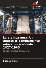 La stampa nera: Un agente di cambiamento educativo e sociale: 1827-1965