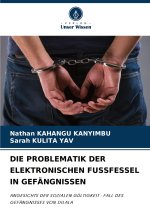 DIE PROBLEMATIK DER ELEKTRONISCHEN FUSSFESSEL IN GEFÄNGNISSEN