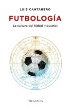 Futbologia Cultura Del Futbol Industrial
