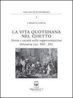 vita quotidiana nel ghetto. Storia e società nella rappresentazione letteraria (sec. XIII-XX)
