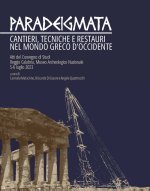 Paradeigmata. Cantieri, tecniche e restauri nel mondo Greco d'Occidente (Atti del convegno di studi Reggio Calabria, museo archeologico nazionale 5-6
