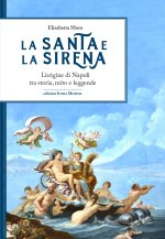 santa e la sirena. L'origine di Napoli tra storia, mito e leggende