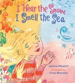 I Hear the Snow, I Smell the Sea