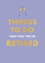 Things To Do Now That You're Retired