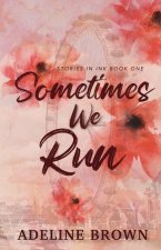 Sometimes We Run