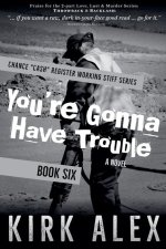 You're Gonna Have Trouble