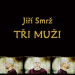 Smrž Jiří:  Tři Muži