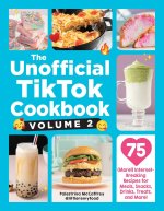 The Unofficial Tiktok Cookbook, Volume 2