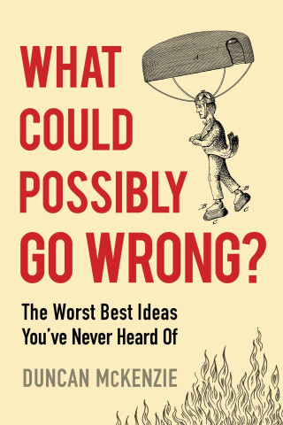 What Could Possibly Go Wrong?