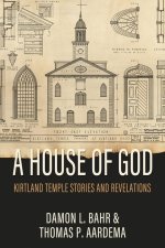 House of God: Kirtland Temple Stories and Revelations