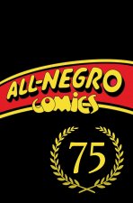 All-Negro Comics 75th Anniversary Edition