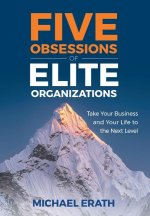 Five Obsessions of Elite Organizations