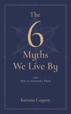 The Six Myths We Live by