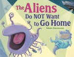 Aliens Do NOT Want to Go Home