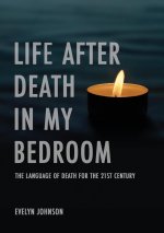 Life After Death In My Bedroom